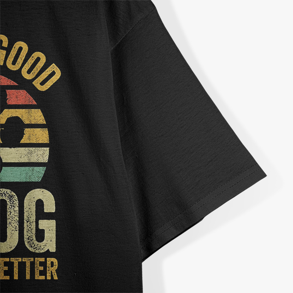 Life Is Good - A Dog Makes It Better Funny Dog Lovers T-Shirt