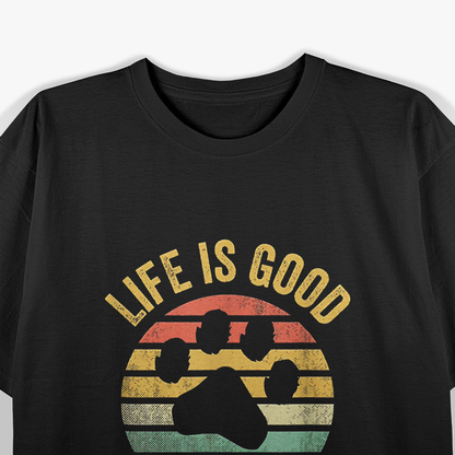 Life Is Good - A Dog Makes It Better Funny Dog Lovers T-Shirt