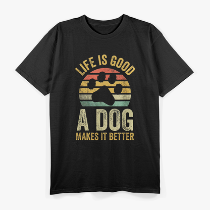 Life Is Good - A Dog Makes It Better Funny Dog Lovers T-Shirt