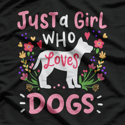 Just a Girl Who Loves Dogs: Cute Pet Lover T-Shirt