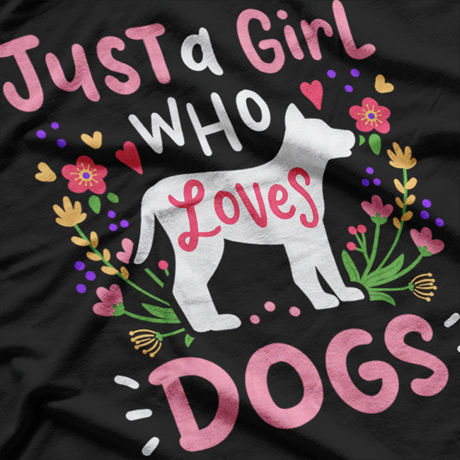 Just a Girl Who Loves Dogs: Cute Pet Lover T-Shirt