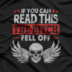 If You Can Read This, The B*tch Fell Off T-Shirt