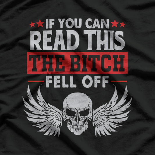 If You Can Read This, The B*tch Fell Off T-Shirt