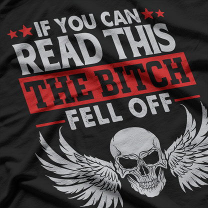 If You Can Read This, The B*tch Fell Off T-Shirt