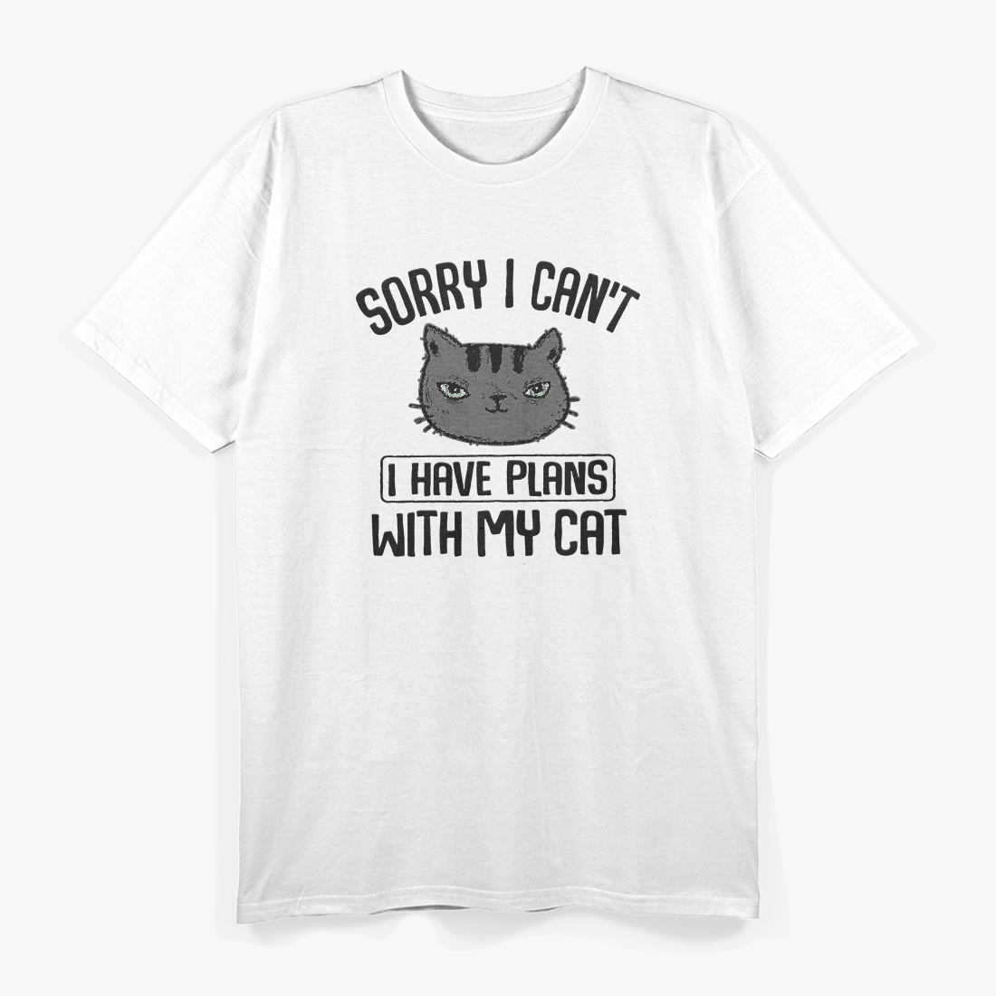 Sorry I Can’t, I Have Plans with My Cat – Funny Pet Lover T-Shirt