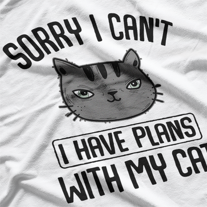 Sorry I Can’t, I Have Plans with My Cat – Funny Pet Lover T-Shirt