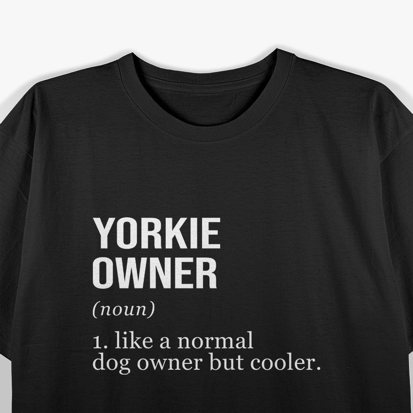 Yorkshire Terrier Owner Definition T-Shirt