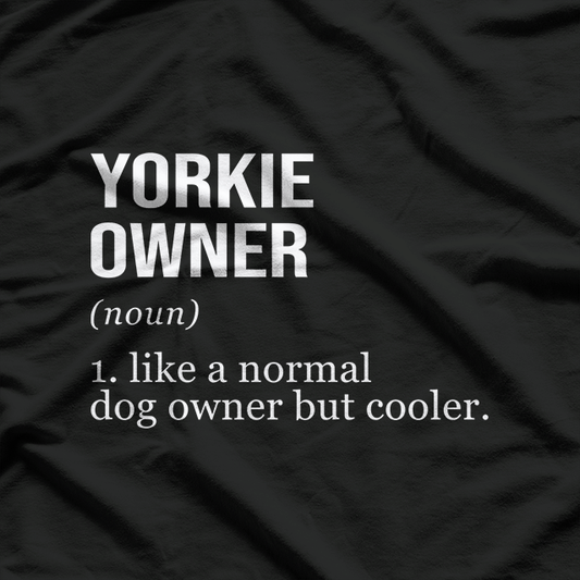 Yorkshire Terrier Owner Definition T-Shirt