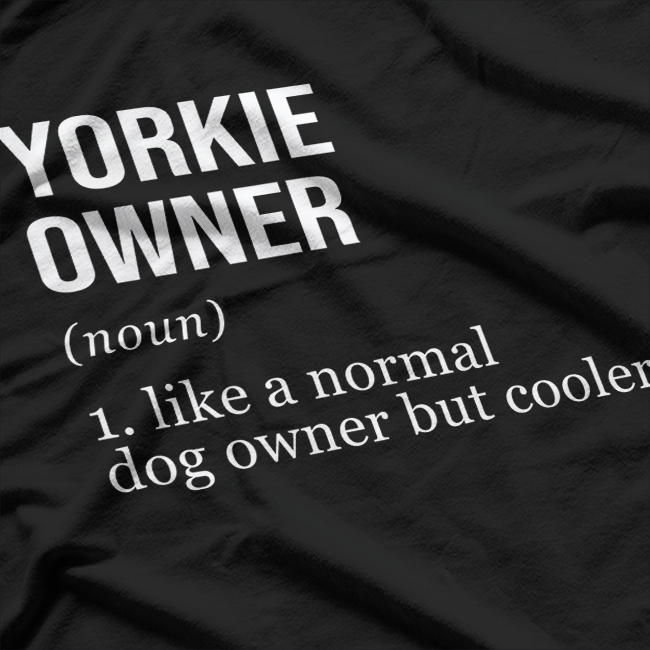 Yorkshire Terrier Owner Definition T-Shirt