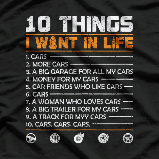 10 Things I Want In My Life: Cars, More Cars – Funny Car T-Shirt