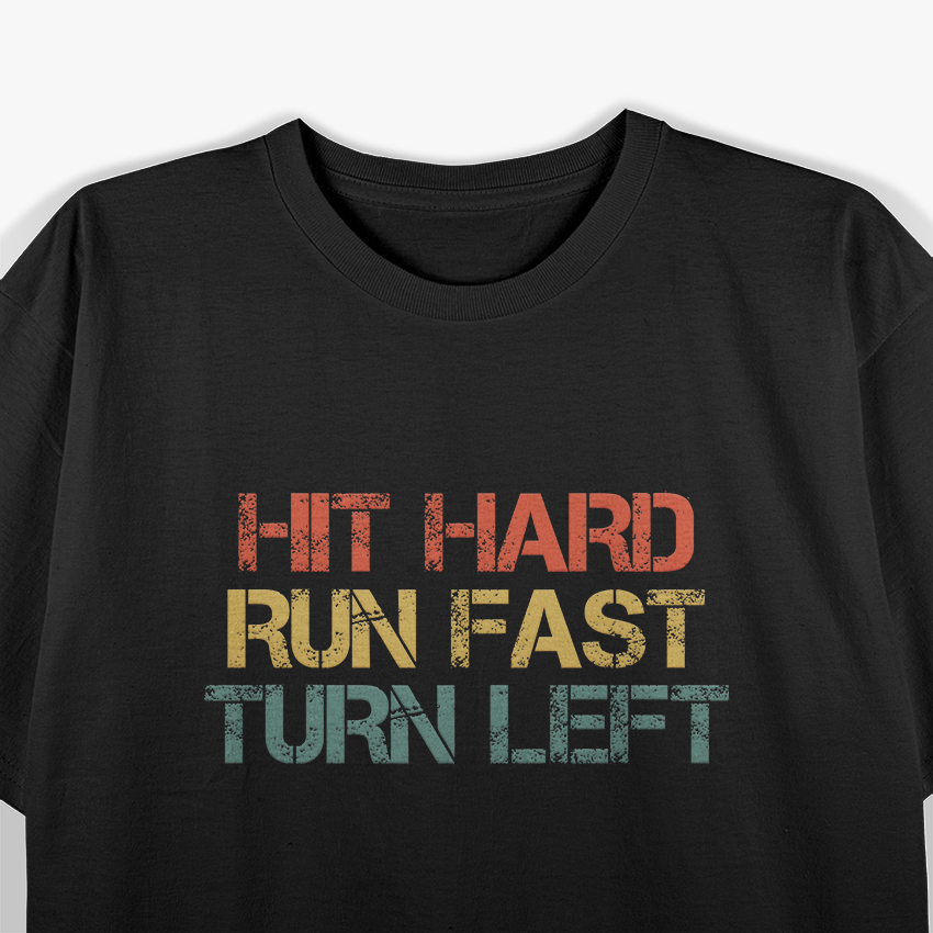 Hit Hard Run Fast Turn Left Baseball Softball T-Shirt