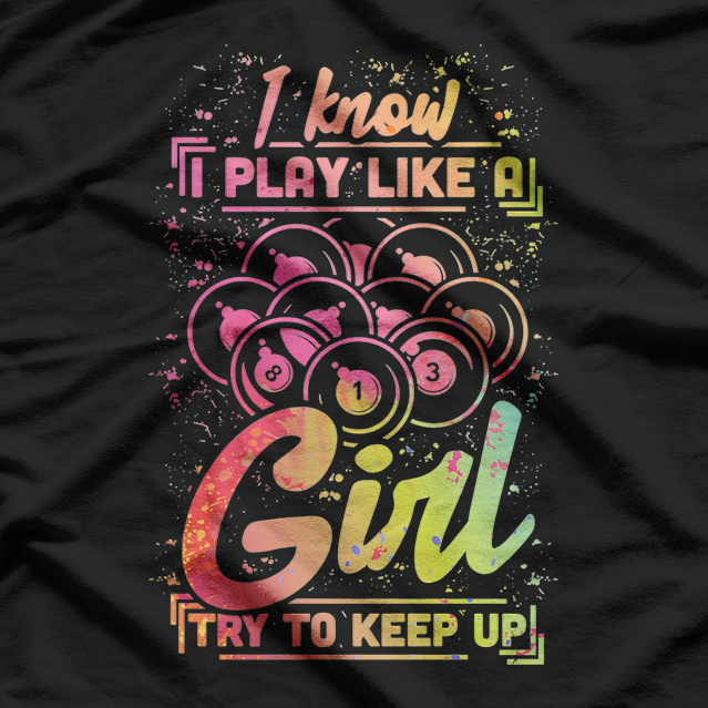 Billiards Woman: I Know, I Play Like a Girl T-Shirt
