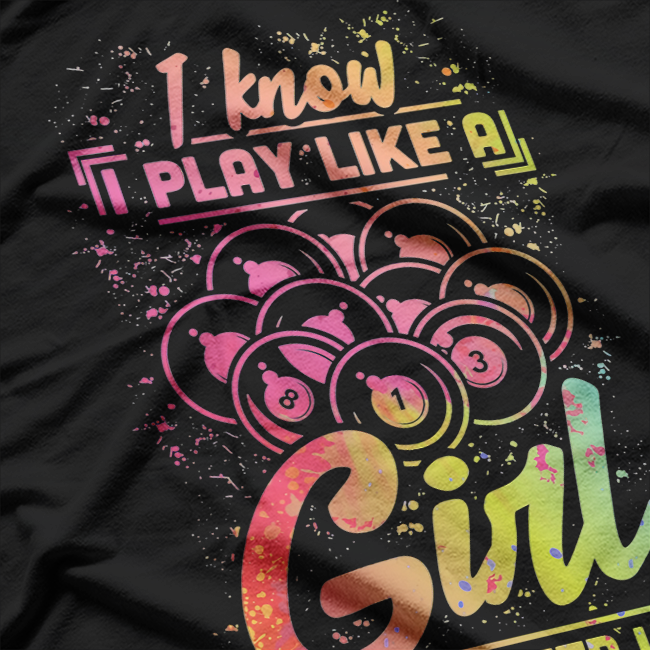 Billiards Woman: I Know, I Play Like a Girl T-Shirt