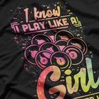 Billiards Woman: I Know, I Play Like a Girl T-Shirt