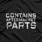 Contains Aftermarket Part: Funny Replacement Surgery T-Shirt