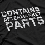 Contains Aftermarket Part: Funny Replacement Surgery T-Shirt