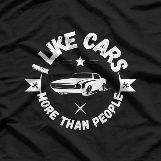 I Like Cars More Than People – Funny Car T-Shirt