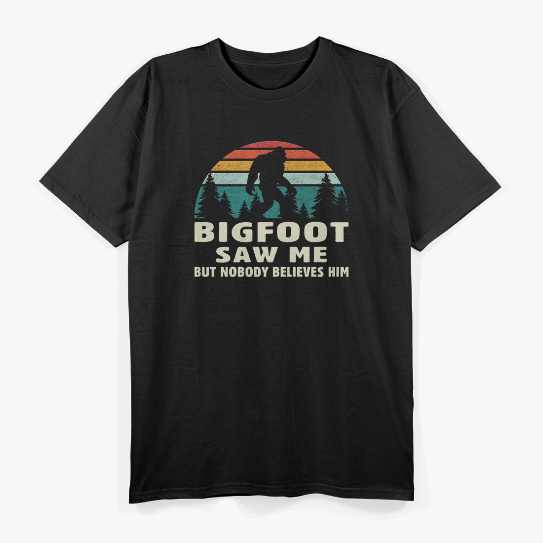 Bigfoot Saw Me, But Nobody Believes – Funny Sasquatch Cryptid T-Shirt