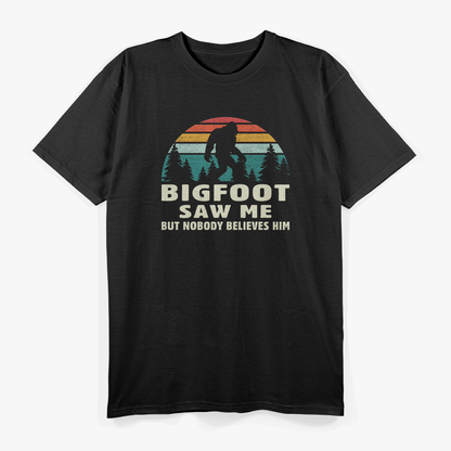 Bigfoot Saw Me, But Nobody Believes – Funny Sasquatch Cryptid T-Shirt