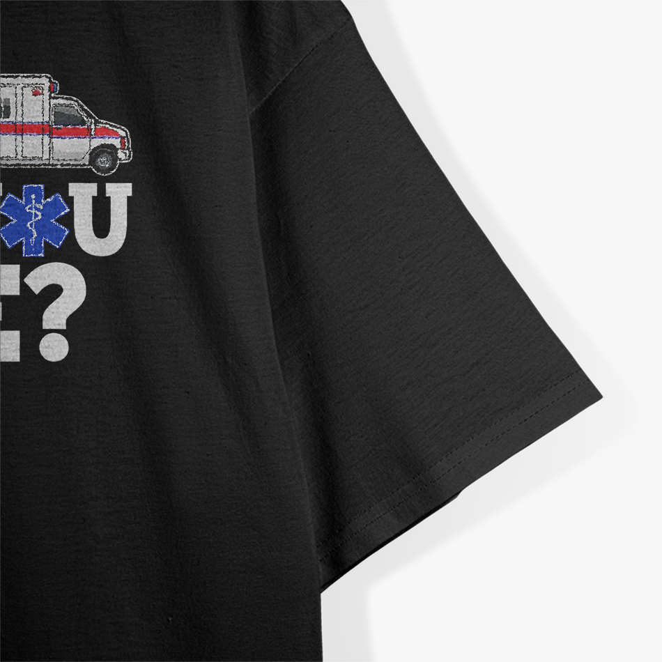 But Did You Die?: Funny EMT & AMR Emergency T-Shirt