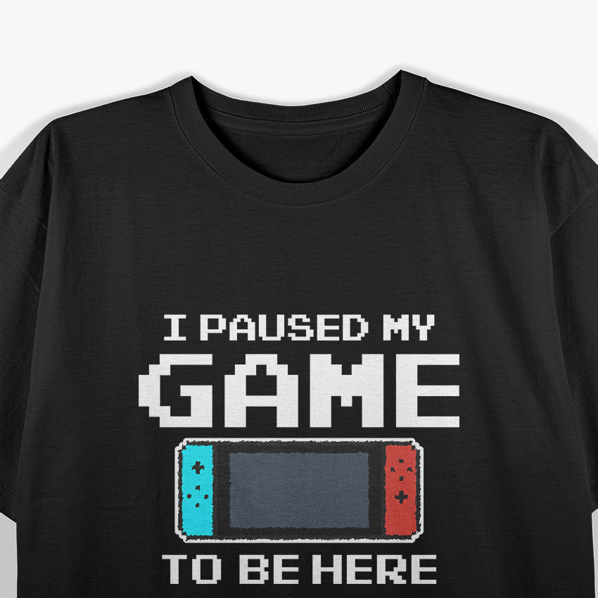 I Paused My Game to Be Here: Gamer’s Rage T-Shirt