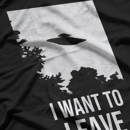 I Want to Leave: UFO & Alien Abduction T-Shirt