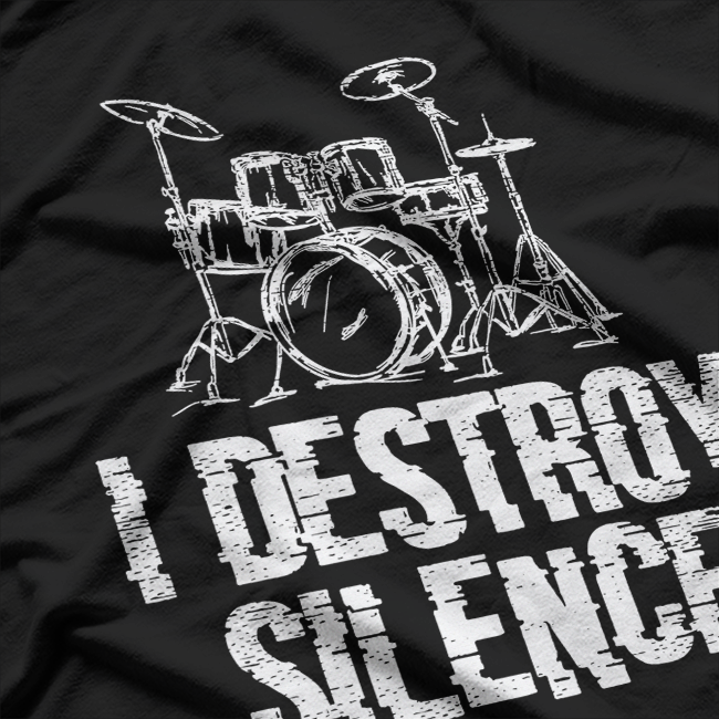 I Destroy Silence: Drummer's Music T-Shirt