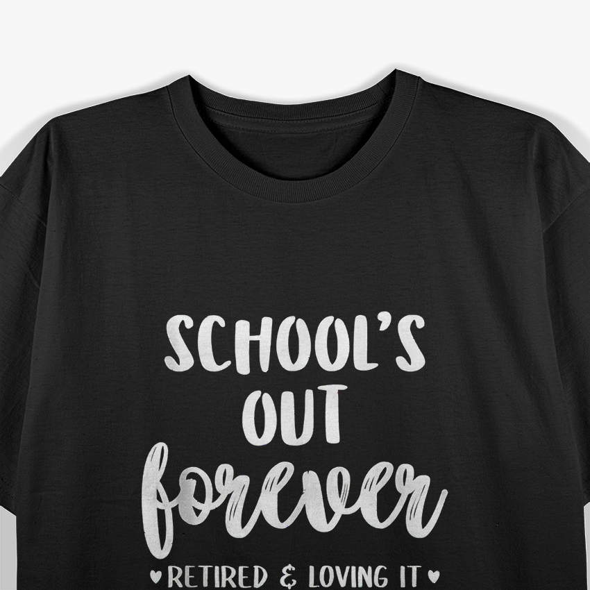 School’s Out Forever - Retired Teacher Funny Retirement T-Shirt