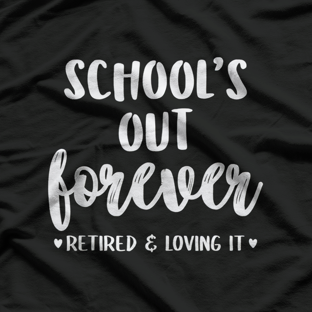 School’s Out Forever - Retired Teacher Funny Retirement T-Shirt