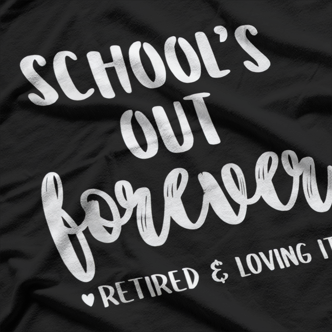 School’s Out Forever - Retired Teacher Funny Retirement T-Shirt