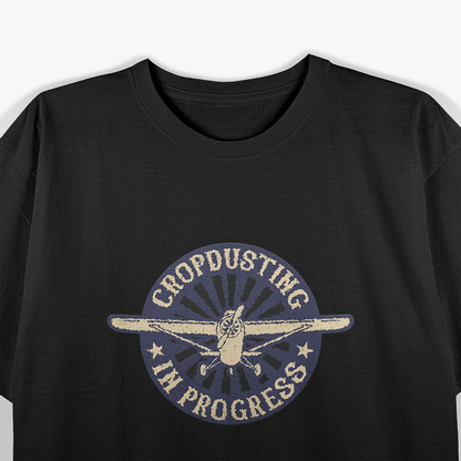 Cropdusting In Progress Funny Duster Plane Aviation T-Shirt