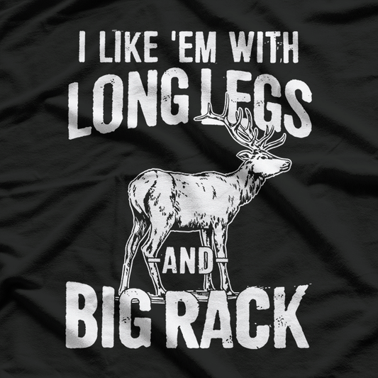 Funny Hunting – Deer Hunt Humor Long Legs and Big Rack T-Shirt