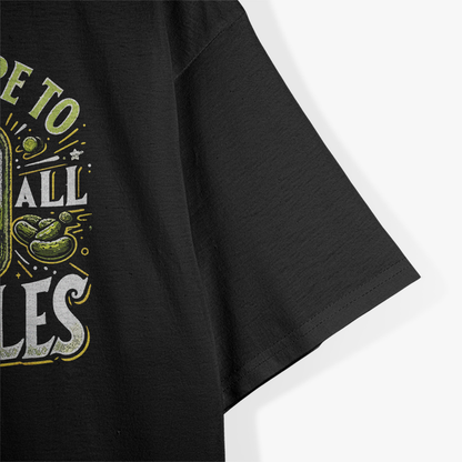 I'm Here to Eat All the Pickles: Funny Food Lover T-Shirt