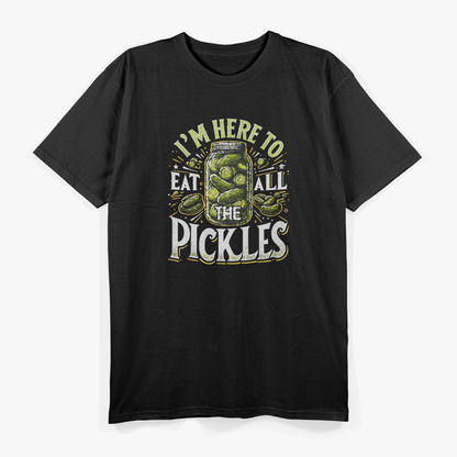 I'm Here to Eat All the Pickles: Funny Food Lover T-Shirt