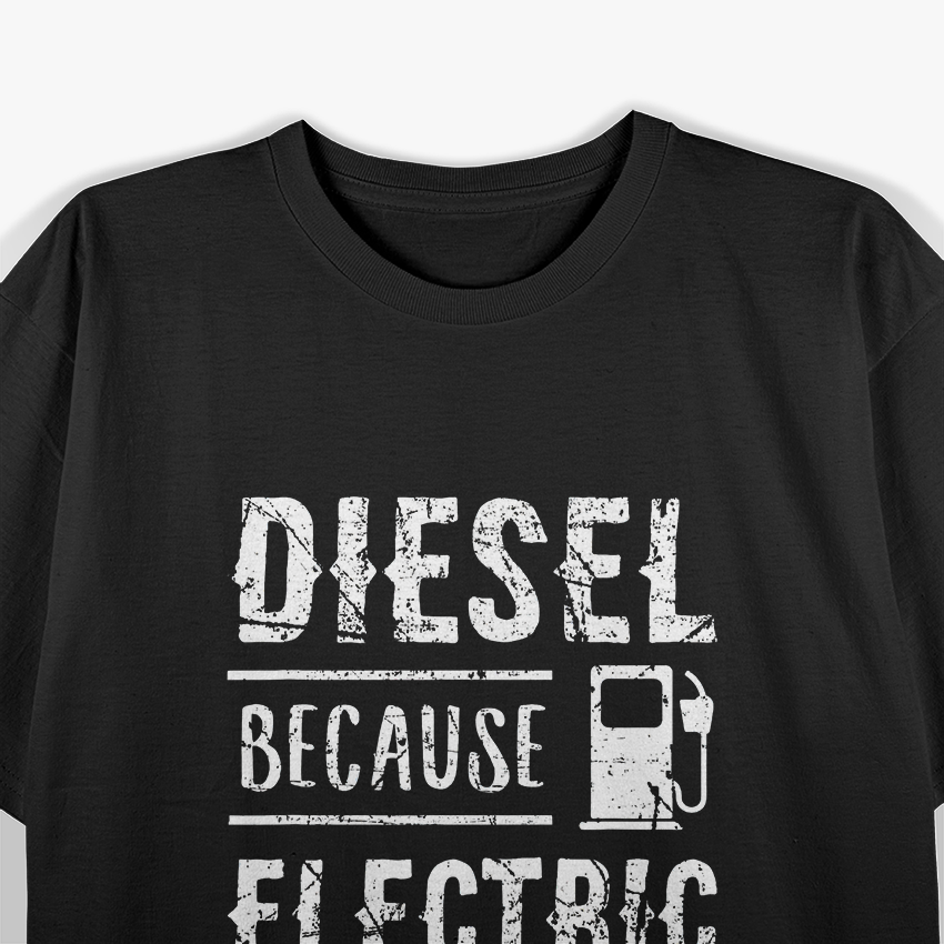 Diesel Because Electric Can’t Roll Coal Truck Driver Mechanic T-Shirt