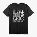 Diesel Because Electric Can’t Roll Coal Truck Driver Mechanic T-Shirt