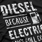 Diesel Because Electric Can’t Roll Coal Truck Driver Mechanic T-Shirt