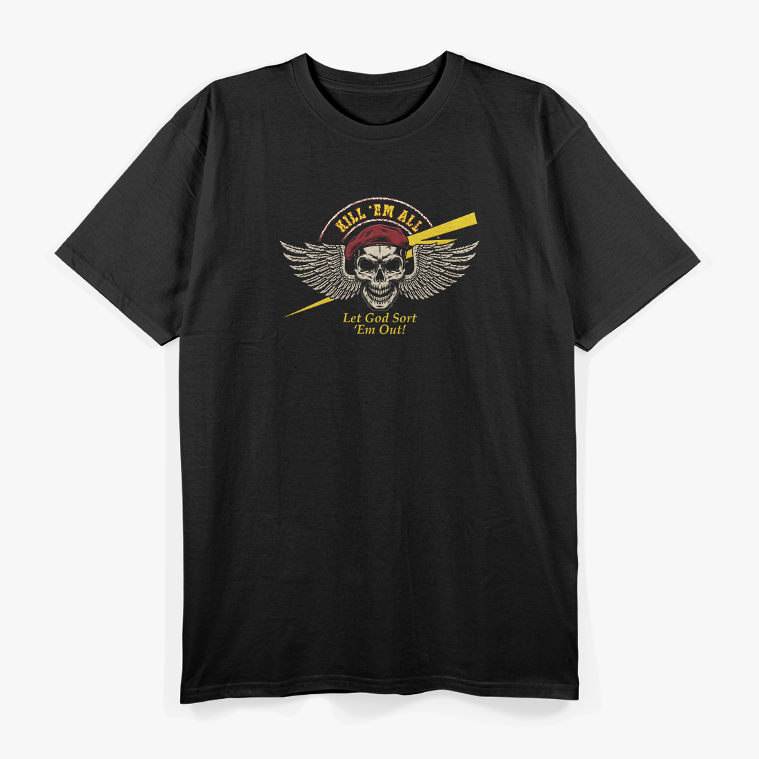 Kill 'Em All! Let God Sort 'Em Out T-Shirt