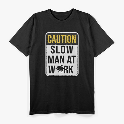Mechanic Caution: Slow Man at Work T-Shirt