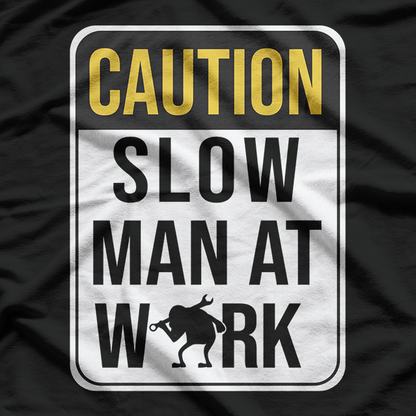 Mechanic Caution: Slow Man at Work T-Shirt
