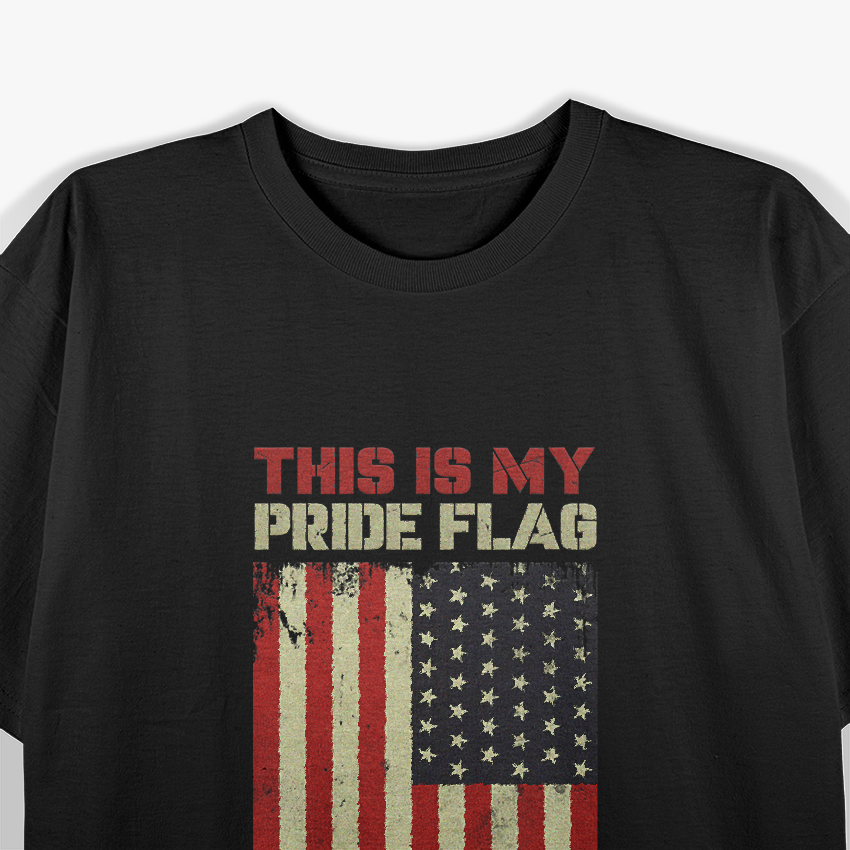 This Is My Pride Flag – USA Patriotic 4th of July American Flag T-Shirt