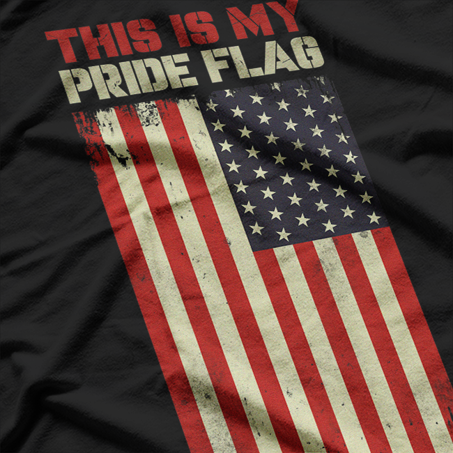 This Is My Pride Flag – USA Patriotic 4th of July American Flag T-Shirt