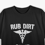 Rub Dirt On It Funny Medical Doctor Nurse Humor T-Shirt