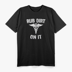 Rub Dirt On It Funny Medical Doctor Nurse Humor T-Shirt