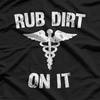 Rub Dirt On It Funny Medical Doctor Nurse Humor T-Shirt