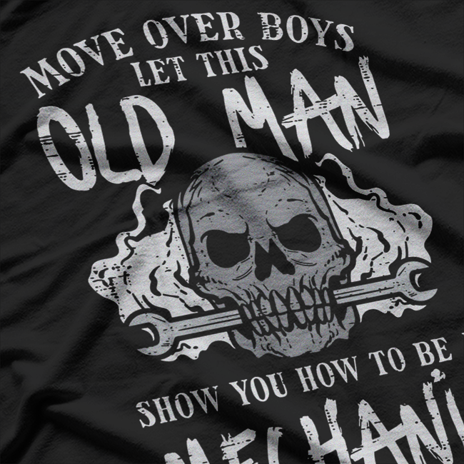 Let This Old Man Show You How It’s Done – Funny Mechanic T-Shirt