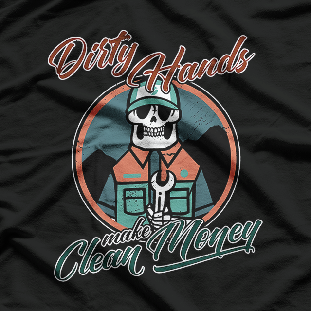 Dirty Hands Make Clean Money T-Shirt