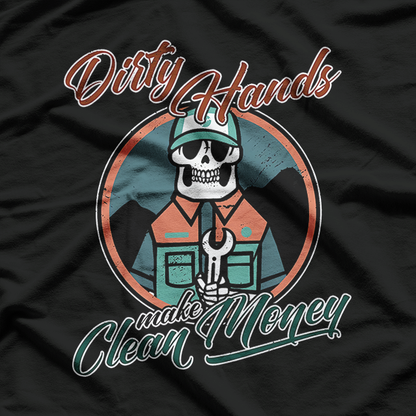 Dirty Hands Make Clean Money T-Shirt