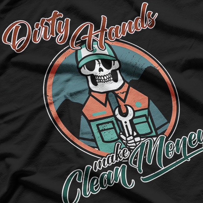 Dirty Hands Make Clean Money T-Shirt