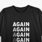Again, Again, Gain Funny Workout Gym Motivation T-Shirt